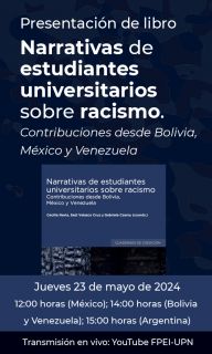 Presentación de libro Narrativas de estudiantes universitarios sobre racismo. Contribuciones desde Bolivia, México y Venezuela